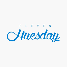 Eleven Huesday